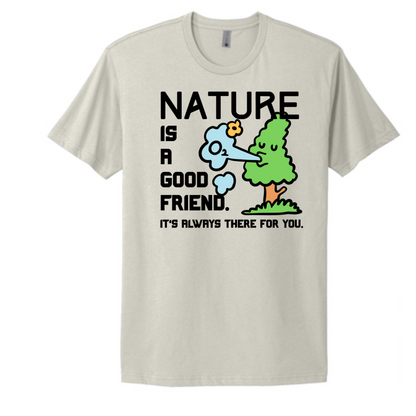 "Nature is a Good Friend" Adult 100% Cotton Tee