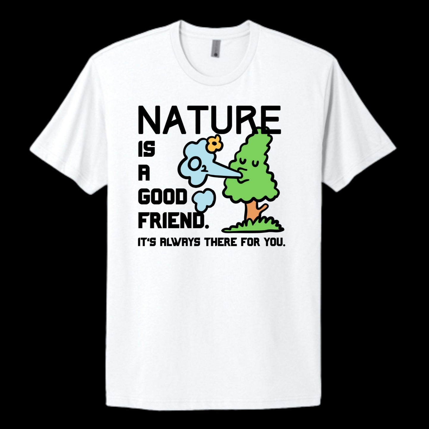 "Nature is a Good Friend" Adult 100% Cotton Tee